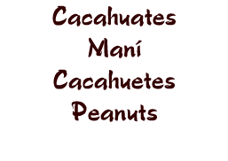 mani cacahuates cacahuetes peanuts